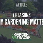 7 reasons why gardening matters