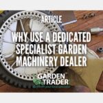 Why use a dedicated specialist Garden Machinery Dealer