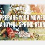 PREPARE YOUR MOWER NOW FOR A JOYFUL SPRING REUNION!